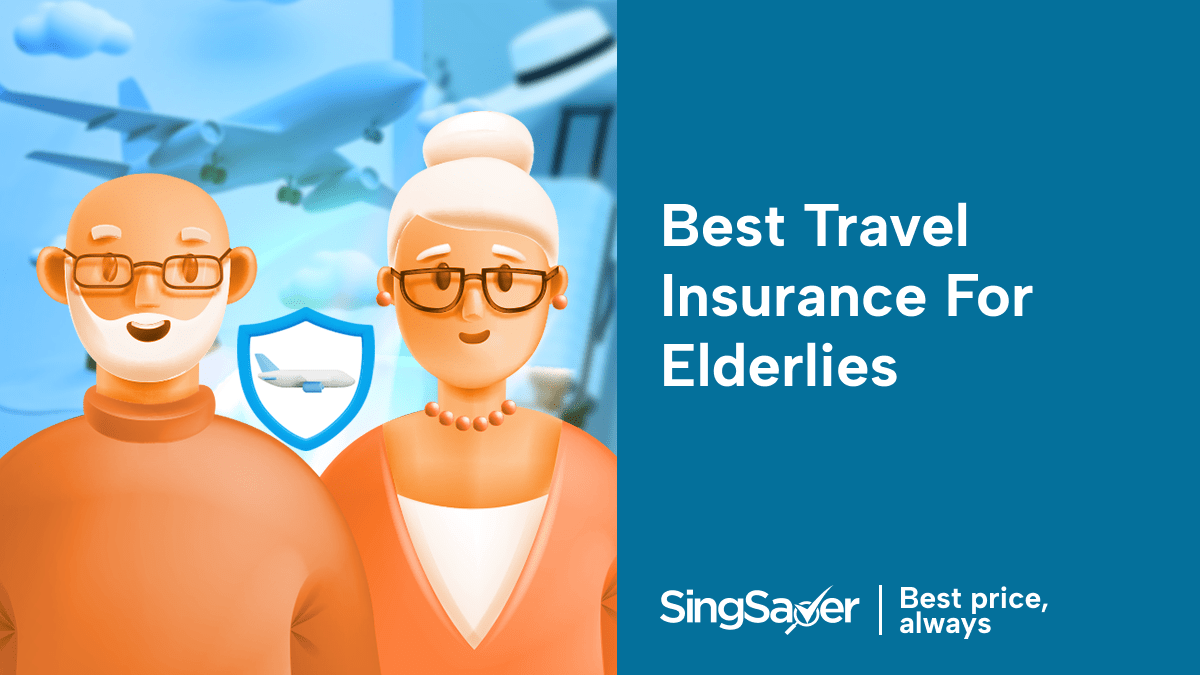 Best Buy Travel Insurance for Elderly Over 65 in Singapore